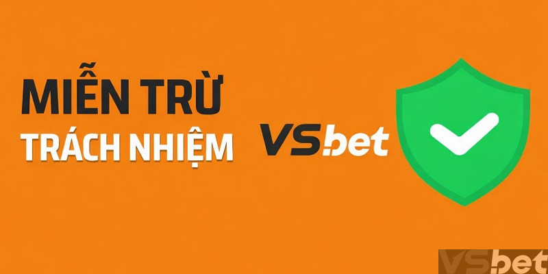 Miễn trừ trách nhiệm VSBet